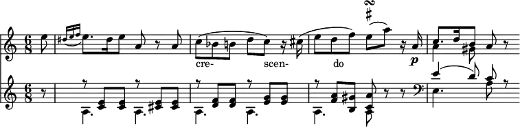 
<<
\relative a''
\new Staff {
\key a \minor
\time 6/8
\set Score.tempoHideNote = ##t
\tempo 8 = 120
\partial 8
e8
\grace { dis16 [ (e16 f 16] }
e8.) dis16 e8 a, r  a | c_"cre-                 scen-               do" (bes (b8
d c) r16 cis16) (e8
d f )
\once \override TextScript #'script-priority = #-100
e^\turn^\markup { \sharp }
(a) r16 a,16\p
 <<
      {
        \voiceOne
        c8. d16 b8
      }
      \new Voice {
        \voiceTwo
        a4 gis8
      }
    >>
    \oneVoice
a8 r8
}

\new Staff {
\set Staff.midiInstrument = #"fortepiano"
\set Staff.midiMaximumVolume = #0.3
r8
 <<
      {
        \voiceOne
r8 <c' e'>8 <c' e'>8  r8 <cis' e'>8 <cis' e'>8  r8 <d' f'>8 <d' f'>8  r8 <e' g'>8 <e' g'>8  r8 <f' a'>8 <b gis'>8 <c' a'>8 
      }
      \new Voice {
        \voiceTwo
a4. a a a
a a8
      }
    >>
\oneVoice
r8 r8
 <<
      {
        \voiceOne
e'4 (d'8) c' r
      }
      \new Voice {
        \voiceTwo
\clef "bass"
e4. a8
      }
    >>
}
>>
