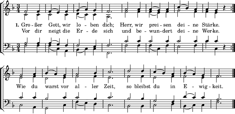 
\header { tagline = ##f }
\layout { indent = 0
  \context { \Score \remove "Bar_number_engraver" }
  \context { \Voice \remove "Dynamic_engraver" }
}
global = { \key f \major \time 3/4 }

sopVoice = \new Voice = "sopvoice" \relative c' {
  \global \voiceOne \set Score.midiInstrument = "church organ" { \clef treble
  \repeat volta 2 { f2 f4 | f( e) f | g( a) g | f2. | a2 a4 | a( g) a | c( bes) a | a g r }
  g2 a4 | bes( a) g | a2 bes4 | c2. | d2 d4 | c( bes) a | bes( a) g | f2. \bar "|." }
}
altVoice = \new Voice \relative c' {
  \global \voiceTwo {
  \repeat volta 2 { c2\p c4 | c2 c4 | d( c) c | a2. | f'2 f4 | f( e) f | g2 f4 | f e r }
  e2 f4 | d2 e4 | f2 f4 | e2. | f2 f4 | e2 f4 | f2 e4 | f2. }
}
verse = \new Lyrics = "firstVerse" \lyricsto "sopvoice" {
  << { \set stanza = #"1." Gro -- ßer Gott, wir lo -- ben dich;
    Herr, wir prei -- sen dei -- ne Stär -- ke. }
    \new Lyrics = "secondVerse" \with { alignBelowContext = "firstverse" } { \set associatedVoice = "sopvoice"
      Vor dir neigt die Er -- de sich
      und be -- wun -- dert dei -- ne Wer -- ke. }
  >>
  Wie du warst vor al -- ler Zeit,
  so bleibst du in E -- wig -- keit.
}
tenVoice = \new Voice \relative c'
  { \global \voiceThree { \clef bass
  \repeat volta 2 { a2\p a4 | a( g) f | f2 e4 | f2. | c'2 c4 | c2 c4 | c2 c4 | c c r }
  c2 c4 | bes2 c4 | c2 bes4 | c2. | bes2 bes4 | g2 f4 | d'( c) c | a2. }
}
basVoice = \new Voice \relative c
  { \global \voiceFour {
  \repeat volta 2 { f2\p f4 | f( c) a | bes( c) c | f,2. | f'2 f4 | f( c) f | e2 f4 | c' c, r }
  c2 a4 | g2 c4 | f4( e) d | c2. | bes2 bes4 | c2 d4 | bes( c) c | f2. }
}

\score {
  \new ChoirStaff <<
    \new Staff \with { \consists "Merge_rests_engraver" }
    <<
      { \sopVoice }
      { \altVoice }
      \context Lyrics = "sopvoice" { \lyricsto "sopvoice" { \verse } }
    >>
    \new Staff \with { \consists "Merge_rests_engraver" }
    <<
      { \tenVoice }
      { \basVoice }
    >>
  >>
  \layout { }
}

\score { \unfoldRepeats { << \sopVoice \\ \altVoice \\ \tenVoice \\ \basVoice >> }
  \midi { \tempo 4 = 108 }
}

