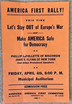 An orange paper flyer that reads: AMERICA FIRST RALLY! THIS TIME Let's Stay OUT of Europe's War and Make AMERICA Safe for Democracy [a line of two black dots] PHILLIP LaFOLLETTE OF WISCONSIN JOHN T. FLYNN OF NEW YORK And Other Prominent Speakers [a line of two black dots] FRIDAY, APRIL 4TH, 8:00 PM Municipal Auditorium ADMISSION FREE