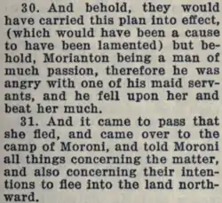 Verses 30–31 of Alma 50 in the Book of Mormon, in the 1920 edition. Text is as follows: "30. And behold, they would have carried this plan into effect, (which would have been a cause to have been lamented) but behold, Morianton being a man of much passion, therefore he was angry with one of his maid servants, and he fell upon her and beat her much. [line break] 31. And it came to pass that she fled, and came over to the camp of Moroni, and told Moroni all things concerning the matter, and also concerning their intentions to flee into the land northward."