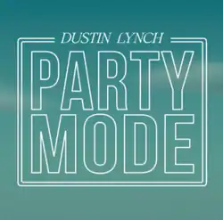 Over a teal gradient, a white rectangle frames the words “DUSTIN LYNCH” at the top, with “PARTY MODE” in larger, white lettering below.