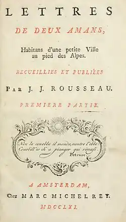 Page reads"LETTRES DE DEUX AMANS, Habitans d'une petite Ville au pied des Alpes. RECUEILLIES ET PUBLIEES Par J. J. Rousseau. Premiere Partie. A Amsterdam, Ches Marc Michel Rey. MDCCLXL."