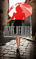 Jozef Heriban: Schovaný, neschovaný, idem