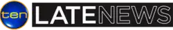 With a black background, the words "ten", "LATE and "NEWS" in yellow, white and black respectively and "ten" in a dark blue circle.