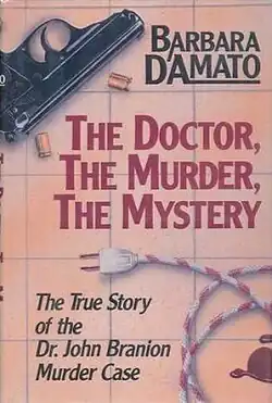 The Doctor, the Murder, the Mystery: The True Story of the Dr. John Branion Murder Case