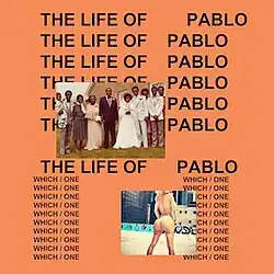 The cover consists mostly of repeated black text reading "THE LIFE OF PABLO" on an orange background and similar, but smaller text reading "WHICH / ONE" with the words separated by a forward slash. The only other content is two small photographs depicting a wedding and a woman's thong-clad buttocks.