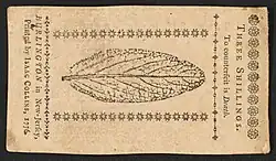 A 1776 three-shilling New Jersey bank note with the inscription: "THIS BILL of THREE SHILLINGS Proclamation, is emitted by a LAW of the COLONY of New-Jersey, passed in the Fourteenth Year of the Reign of his Majesty King GEORGE the Third. Dated MARCH 25, 1776. THREE SHILLINGS." ; Borders: "NJersey. Three Shillings. IIIs" ; Verso: THREE SHILLINGS. To counterfeit is Death. BURLINGTON in New-Jersey, Printed by ISAAC COLLINS, 1776."