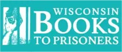 The white words "Wisconsin Books to Prisoners" on a teal background. On the left is a drawing of a hand passing a book through bars of a prison cell.